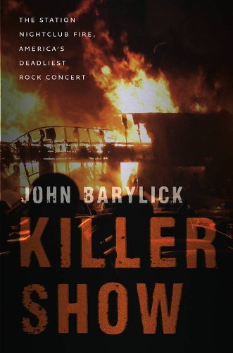 John Barylick/Killer Show@ The Station Nightclub Fire, America's Deadliest R
